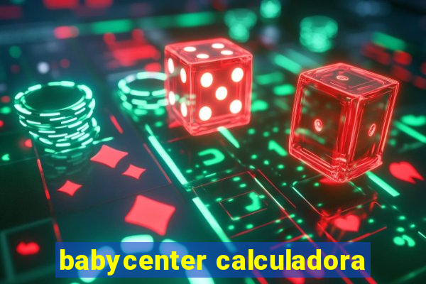 babycenter calculadora